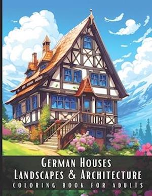 German Houses Landscapes & Architecture Coloring Book for Adults