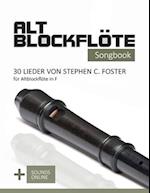 Altblockflöte Songbook - 30 Lieder von Stephen C. Foster für Altblockflöte in F