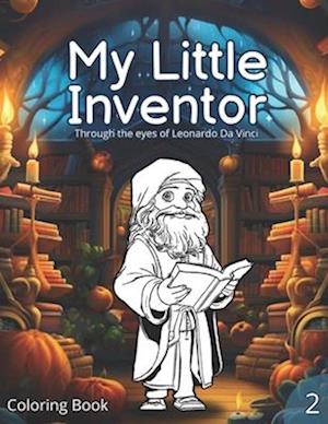 Coloring book: My Little Inventor: Through the eyes of Leonardo Da Vinci. From 3 to 8 years old