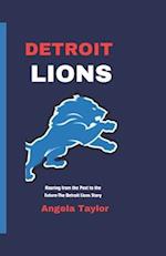 Detroit Lions: Roaring from the Past to the Future-The Detroit Lions Story 