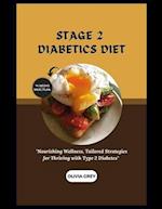 STAGE 2 DIABETICS DIET: "Nourishing Wellness, Tailored Strategies for Thriving with Type 2 Diabetes" 