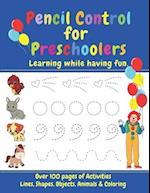 Pencil Control for Preschoolers: Tracing Lines, Objects, Pictures, Shapes and Coloring to Develop Early Writing Skills While Having Fun 