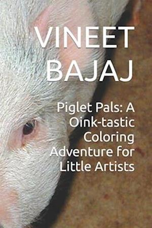 Piglet Pals: A Oink-tastic Coloring Adventure for Little Artists