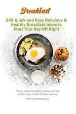 200 Quick and Easy Delicious & Healthy Breakfast Ideas to Start Your Day Off Right