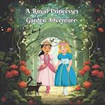 A Royal Princesses Garden Adventure 