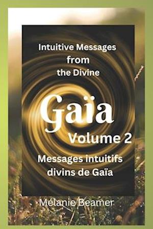 Intuitive Messages from the Divine Gaïa: Volume 2