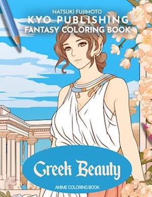 Fantasy Coloring book Greek Beauty: 40+ High-Quality Illustrations of Greek Beauty and Mythical Fantasy