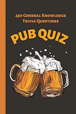 Pub Quiz: 450 General Knowledge Trivia Questions 