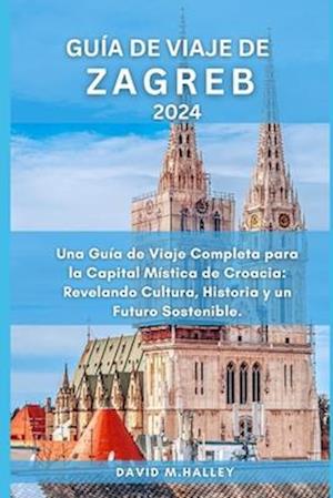 Guía de Viaje de Zagreb 2024