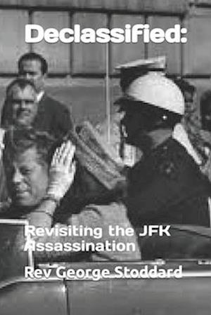 Få Declassified: : Revisiting The JFK Assassination Af Rev George ...