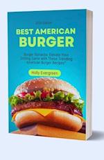 Best American Burger Recipes: Burger Bonanza: Elevate Your Grilling Game with These Trending American Burger Recipes 