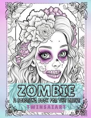 Zombie A Coloring Book for the Brave: Freaky Coloring Book Large Print