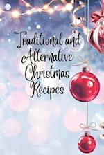 Traditional and Alternative Christmas Recipes: Savoring the Season: Classic and Contemporary Christmas Cuisine. Celebrate Christmas with a Twist: Trad