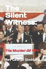 The Silent Witness: : The Murder Of RFK 