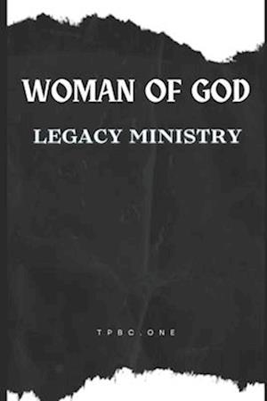 WOMAN OF GOD: Legacy Ministry