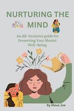 NURTURING THE MIND : AN ALL-INCLUSIVE GUIDE FOR PRESERVING YOUR MENTAL WELL-BEING 