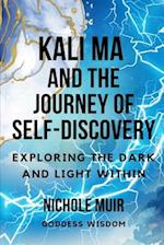 Kali Ma and the Journey of Self-Discovery: Exploring the Dark and Light Within 