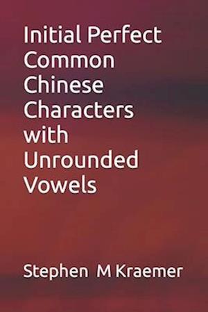 Initial Perfect Common Chinese Characters with Unrounded Vowels