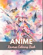 Anime Reverse Coloring Book: New Edition And Unique High-quality illustrations, Fun, Stress Relief And Relaxation Coloring Pages 