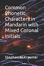 Common Phonetic Characters in Mandarin with Mixed Coronal Initials