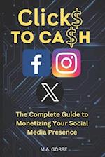 Clicks to Cash: The Complete Guide to Monetizing Your Social Media Presence 