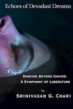 Echoes of Devadasi Dreams: Dancing Beyond Chains: A Symphony of Liberation 