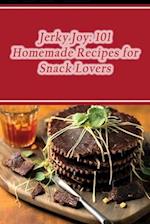 Jerky Joy: 101 Homemade Recipes for Snack Lovers 