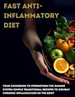 Fast anti-inflammatory diet: Your cookbook to strengthen the immune system Simple traditional recipes to combat chronic inflammation in the body 