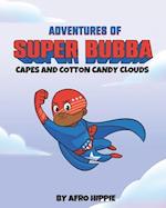 Adventures of Super Bubba: Capes and Cotton Candy Clouds 