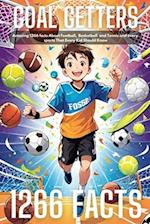 Goal Getters : Amazing 1266 facts About Football, Basketball and Tennis and every sports That Every Kid Should Know 