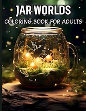 Jar Worlds Coloring Book For Adults