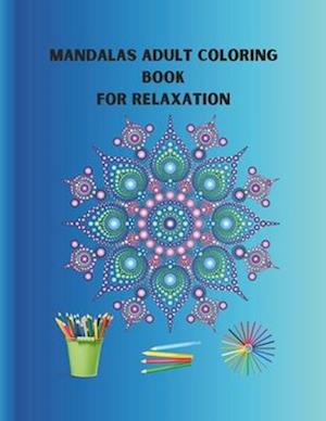 MANDALAS ADULT COLORING BOOK for Relaxation