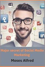 major secret of social media marketing : A Book comprehensively design to help grow business through social media, reveling the secret of social media