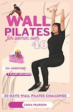 wall pilates for women over 40: the ultimate 30 days challenge to improve strength, balance and flexibiity 