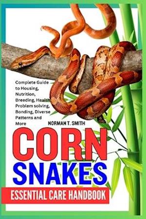 Corn Snakes Essential Care Handbook