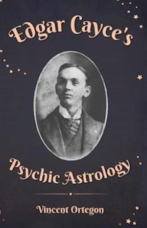 Edgar Cayce's Psychic Astrology