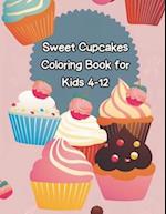 sweet cupcakes coloring book for kids ages 4-12: "Discover a World of Sweetness and Creativity: The Perfect Cupcake Coloring Book for Kids Ages 4 to 1