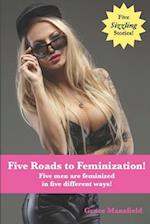 Five Roads to Feminization!: Five men are feminized in five different ways! 