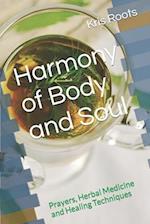 Harmony of Body and Soul: Prayers, Herbal Medicine and Healing Techniques 