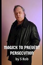 Magick to Prevent Persecution