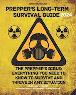 Prepper's Long-Term Survival Guide: The Prepper's Bible: Everything You Need to Know to Survive and Thrive in Any Situation 