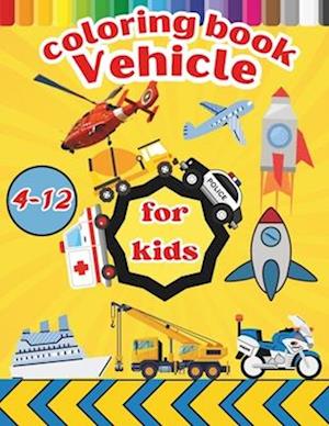 Vehicles Coloring Book: Big Pages Full of Easy to Color Water, Construction, Emergency, and Space vehicles