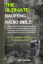 THE ULTIMATE BAOFENG RADIO BIBLE: The Complete Guerilla's Tactical Guide To Mastering The Baofeng Radio For Emergency Preparedness, Natural Disaster,W