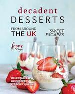 Decadent Desserts from Around the UK: Delectable UK Desserts Fit for a Queen! 