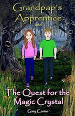 Grandpap's Apprentice and The Quest for the Magic Crystal: A Children's Fantasy Adventure Chapter Book for ages 6-9 