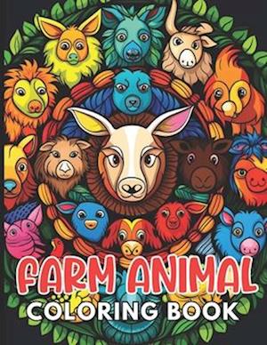 Farm Animal Mandala Coloring Book: New and Exciting Designs Suitable for All Ages