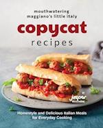 Mouthwatering Maggiano's Little Italy Copycat Recipes: Homestyle and Delicious Italian Meals for Everyday Cooking 