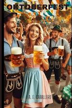 Oktoberfest: From Bavarian Roots to Global Revelry 