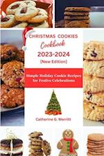 Christmas Cookies Cookbook 2023-2024: Simple Holiday Cookie Recipe for Festive Celebrations 