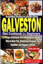 GALVESTON DIET COOKBOOK FOR BEGINNERS : 1500 Days of Delicious Anti-inflammatory Recipes Plan to Burn Fats, Balancing Hormones for a Healthy and Happi
